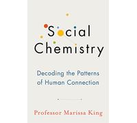 Social Chemistry: The enlightening new book about human connection, perfect for fans of Daniel Goleman