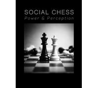 Social Chess: Power and Perception (The Coffee Table Book)