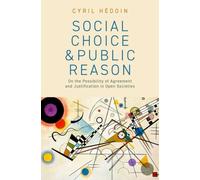 Social Choice and Public Reason: On the Possibility of Agreement and Justification in Open Societies (Philosophy, Politics, and Economics)