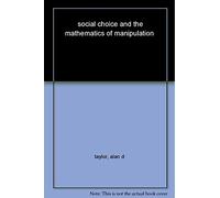 Social Choice and the Mathematics of Manipulation (Outlooks)