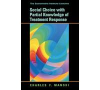 Social Choice with Partial Knowledge of Treatment Response: 1 (The Econometric and Tinbergen Institutes Lectures)