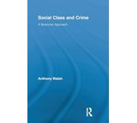 Social Class and Crime: A Biosocial Approach (Routledge Advances in Criminology)