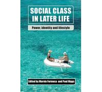 Social Class in Later Life : Power, Identity and Lifestyle