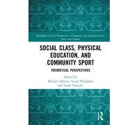 Social Class, Physical Education, and Community Sport : Theoretical Perspectives