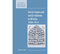 Social Classes and Social Relations in Britain 1850-1914: 19 (New Studies in Economic and Social History, Series Number 19)