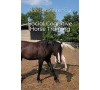 Social Cognitive Horse Training: 2 (Social Cognitive Animal Training)