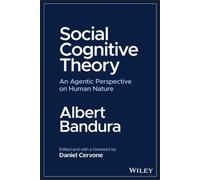 Social Cognitive Theory : An Agentic Perspective on Human Nature
