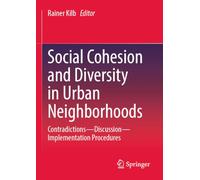 Social Cohesion and Diversity in Urban Neighborhoods: Contradictions - Discussion - Implementation Procedures
