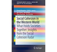 Social Cohesion in the Western World: What Holds Societies Together: Insights from the Social Cohesion Radar (SpringerBriefs in Well-Being and Quality of Life Research)