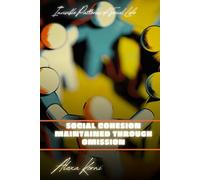 Social cohesion maintained through omission: Invisible Patterns of Social Life
