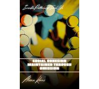 Social cohesion maintained through omission: Invisible Patterns of Social Life