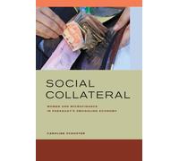 Social Collateral: Women and Microfinance in Paraguay’s Smuggling Economy