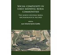 Social complexity in early medieval rural communities : The north-western Iberia archaeological record