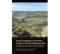 Social Complexity in Northern Jordan : Settlement Patterns in the First Millennium BCE through Archaeological Survey and Excavation