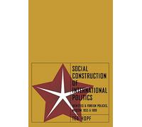 Social Construction of International Politics: Identities and Foreign Policies, Moscow, 1955 and 1999