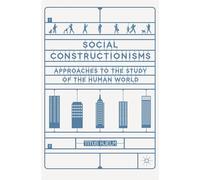 Social Constructionisms: Approaches to the Study of the Human World