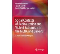 Social Contexts of Radicalization and Violent Extremism in the MENA and Balkans: A Multi-Country Analysis