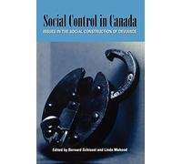 Social Control in Canada: Issues in the Social Construction of Deviance