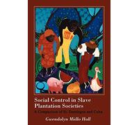 Social Control in Slave Plantation Societies: A Comparison of St. Domingue and Cuba