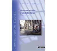 Social Crime Prevention in Late Modern Europe: A Comparative Perspective (Criminological Studies)