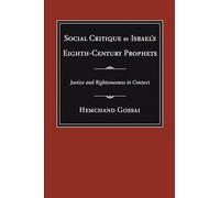 Social Critique by Israel's Eighth-Century Prophets: Justice and Righteousness in Context