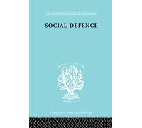Social Defence 212 – A Modern Approach to Criminal Problems (International Library of Sociology)