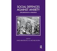 Social Defences Against Anxiety: Explorations in a Paradigm (The Tavistock Clinic Series)