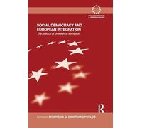 Social Democracy and European Integration: The politics of preference formation (Routledge Advances in European Politics)