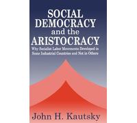 Social Democracy and the Aristocracy: Why Socialist Labor Movements Developed in Some Industrial Countries and Not in Others