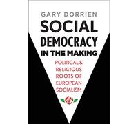 Social Democracy in the Making: Political and Religious Roots of European Socialism