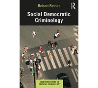 Social Democratic Criminology (New Directions in Critical Criminology)