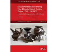 Social Differentiation among Non-Elites in China's Central Plains, 1735-1530 BCE: A household archaeology perspective on the Erlitou site: 3242 (International)