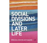 Social Divisions and Later Life: Difference, Diversity and Inequality