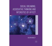 Social Dreaming, Associative Thinking and Intensities of Affect (Studies in the Psychosocial)