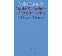 Social Dynamite: Or, the Wickedness of Modern Society