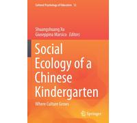 Social Ecology of a Chinese Kindergarten : Where culture grows