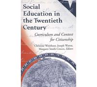 Social Education in the Twentieth Century: Curriculum and Context for Citizenship: 32 (History of Schools and Schooling)