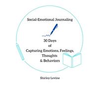 Social-Emotional Journaling: 30 Days of Capturing Emotions, Feelings, Thoughts & Behaviors