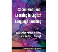Social-Emotional Learning in English Language Teaching (BIGs (Brief Instructional Guides))