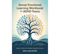 Social Emotional Learning workbook for ADHD teens: Resilience Practices that Strengthen Thought and Awareness