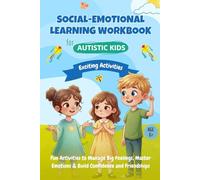 Social-Emotional Learning Workbook for Autistic Kids exciting activities: Fun Activities to Manage Big Feelings, Master Emotions & Build Confidence and Friendships