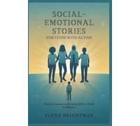 SOCIAL-EMOTIONAL STORIES FOR TEENS WITH AUTISM: Practical Lessons and Coping Skills to Build Confidence
