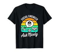 Social Engineer Ask Nicely Retro Fun T-Shirt