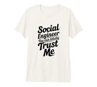 Social Engineer You Can Totally Trust Me Premium T-Shirt