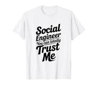 Social Engineer You Can Totally Trust Me T-Shirt