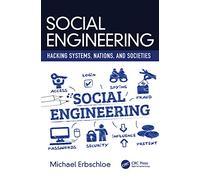 Social Engineering: Hacking Systems, Nations, and Societies