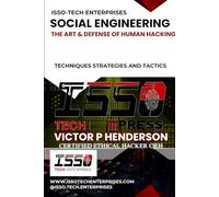 SOCIAL ENGINEERING: THE ART & DEFENSE OF HUMAN HACKING (ISSO-TECH CYBER WARFARE SERIES)