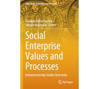 Social Enterprise Values and Processes: Entrepreneurship Studies from India (India Studies in Business and Economics)