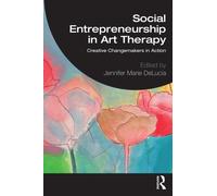 Social Entrepreneurship in Art Therapy : Creative Changemakers in Action