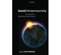 SOCIAL ENTREPRENEURSHIP NEW MODELS OF SUSTAINABLE SOCIAL CHANGE: New Models of Sustainable Social Change